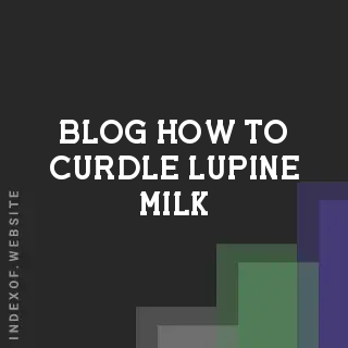 How to Curdle Lupine Milk (Leche de Chocho) for Vegan Cheese | Logo - Indexof